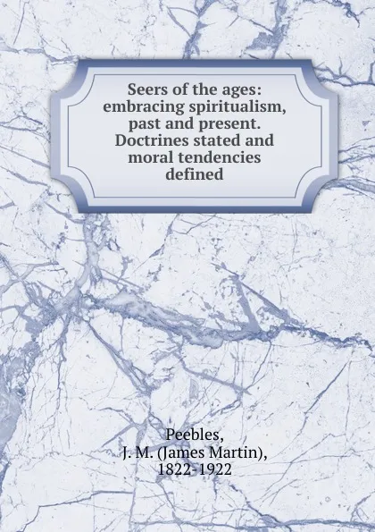 Обложка книги Seers of the ages, James Martin Peebles