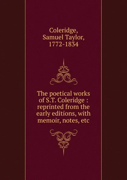 Обложка книги The poetical works of S.T. Coleridge, Samuel Taylor Coleridge