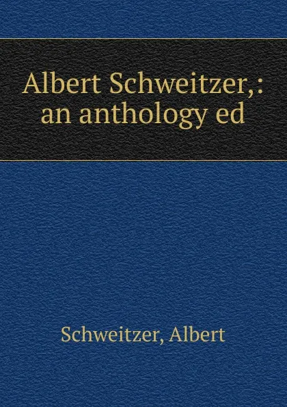 Обложка книги Albert Schweitzer, Albert Schweitzer