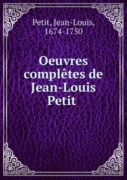 Обложка книги Oeuvres completes de Jean-Louis Petit, Jean-Louis Petit