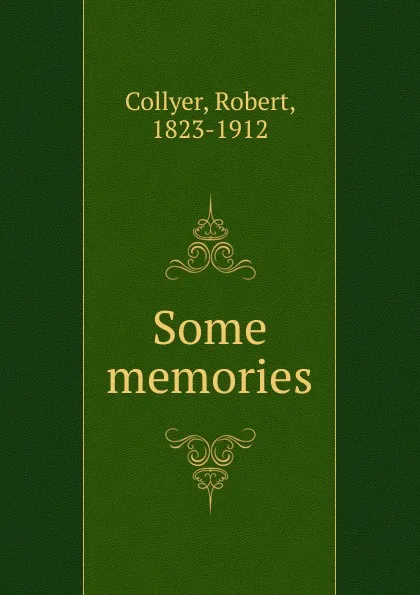 Обложка книги Some memories, Robert Collyer