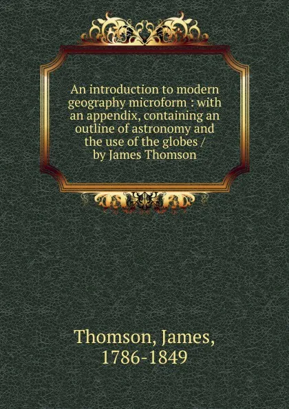 Обложка книги An introduction to modern geography microform, James Thomson