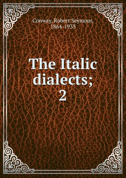 Обложка книги The Italic dialects, Robert Seymour Conway