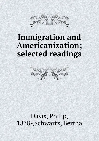 Обложка книги Immigration and Americanization, Philip Davis