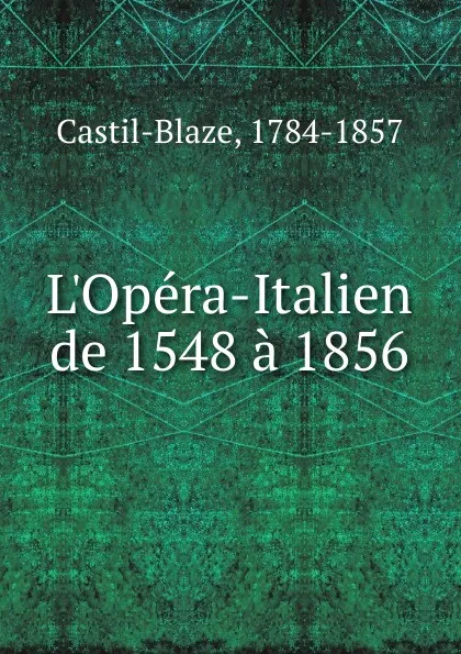 Обложка книги L.Opera-Italien de 1548 a 1856, Castil-Blaze