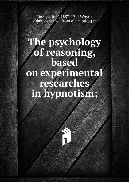 Обложка книги The psychology of reasoning, Alfred Binet