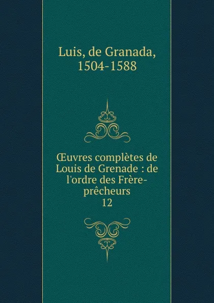 Обложка книги OEuvres completes de Louis de Grenade, de Granada Luis