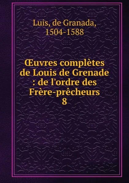 Обложка книги OEuvres completes de Louis de Grenade, de Granada Luis