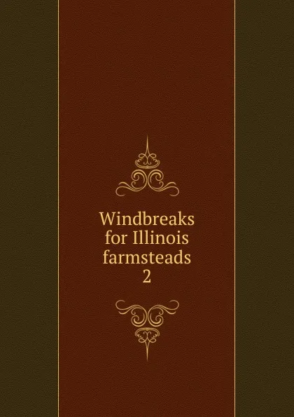 Обложка книги Windbreaks for Illinois farmsteads, James Elwood Davis