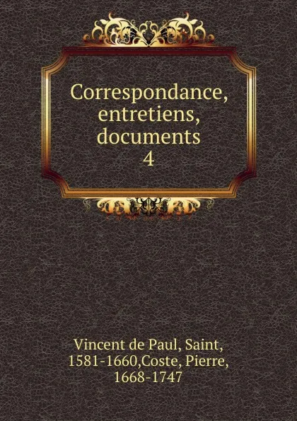 Обложка книги Correspondance. Tome 4. Avril 1655 - Juillet 1653, Vincent de Paul