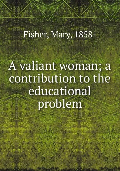 Обложка книги A valiant woman, Mary Fisher