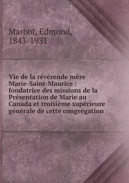 Обложка книги Vie de la reverende mere Marie-Saint-Maurice, Edmond Marbot