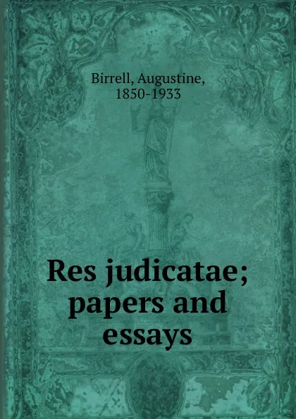 Обложка книги Res judicatae, Augustine Birrell