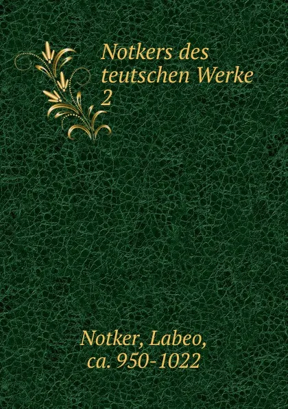 Обложка книги Notkers des teutschen Werke, Labeo Notker