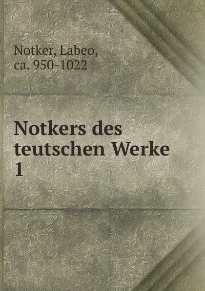 Обложка книги Notkers des teutschen Werke, Labeo Notker