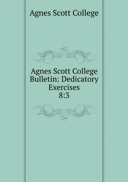 Обложка книги Agnes Scott College Bulletin, Agnes Scott College