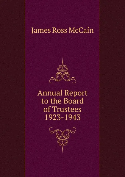 Обложка книги Annual Report to the Board of Trustees, James Ross McCain