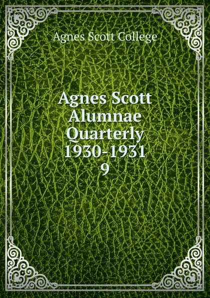 Обложка книги Agnes Scott Alumnae Quarterly 1930-1931, Agnes Scott College