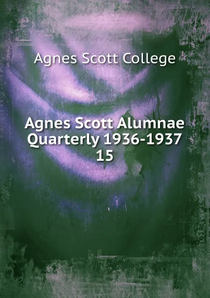 Обложка книги Agnes Scott Alumnae Quarterly 1936-1937, Agnes Scott College