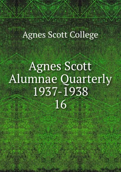 Обложка книги Agnes Scott Alumnae Quarterly 1937-1938, Agnes Scott College