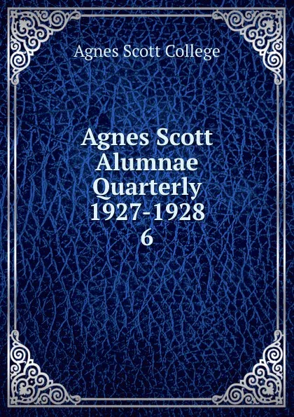 Обложка книги Agnes Scott Alumnae Quarterly 1927-1928, Agnes Scott College