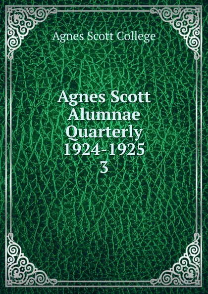 Обложка книги Agnes Scott Alumnae Quarterly 1924-1925, Agnes Scott College