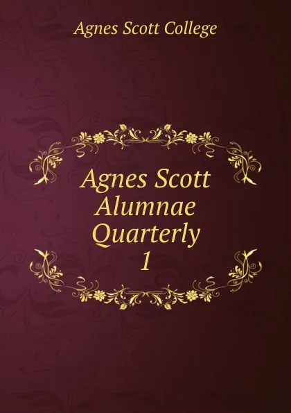 Обложка книги Agnes Scott Alumnae Quarterly, Agnes Scott College