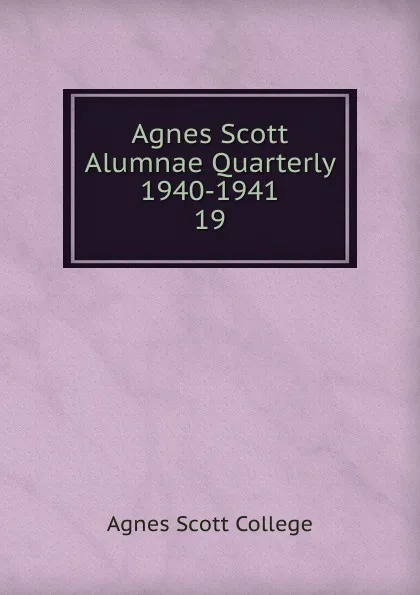 Обложка книги Agnes Scott Alumnae Quarterly 1940-1941, Agnes Scott College