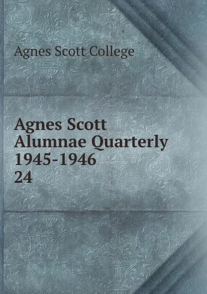 Обложка книги Agnes Scott Alumnae Quarterly 1945-1946, Agnes Scott College