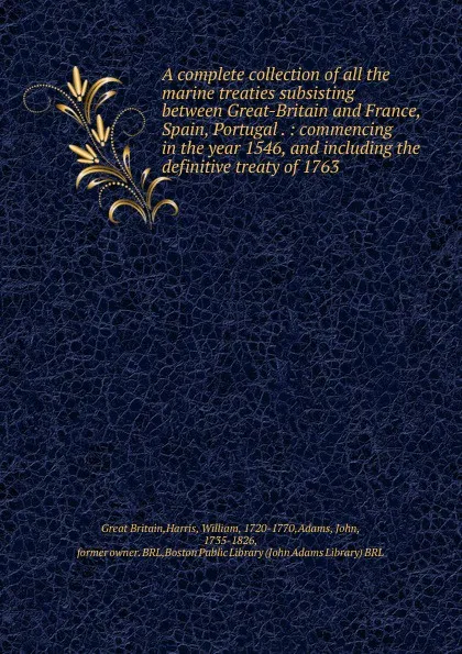 Обложка книги A complete collection of all the marine treaties subsisting between Great-Britain, Great Britain