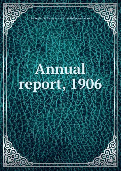 Обложка книги Annual report, 1906, John Harrison