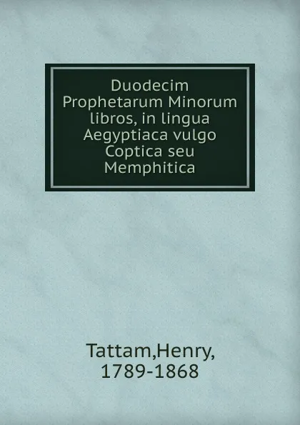 Обложка книги Duodecim Prophetarum Minorum libros, Henry Tattam