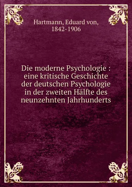 Обложка книги Die moderne Psychologie, Eduard von Hartmann