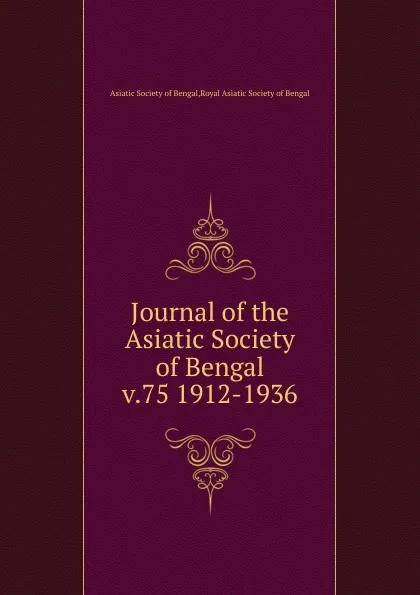 Обложка книги Journal of the Asiatic Society of Bengal. Volume 75, Asiatic Society of Bengal