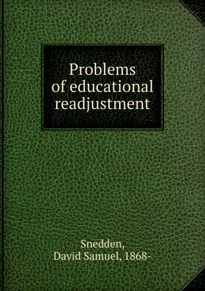 Обложка книги Problems of educational readjustment, David Samuel Snedden