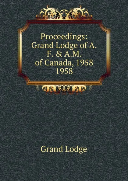 Обложка книги Proceedings. 1958, Grand Lodge
