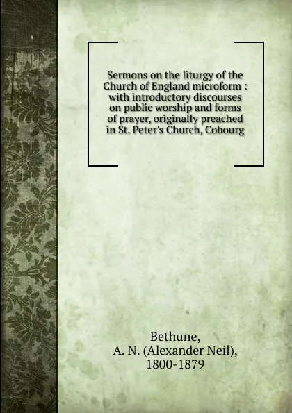 Обложка книги Sermons on the liturgy of the Church of England microform, Alexander Neil Bethune