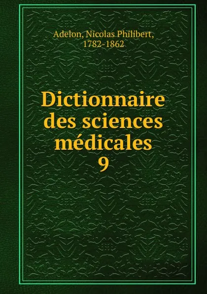 Обложка книги Dictionnaire des sciences medicales, Nicolas Philibert Adelon