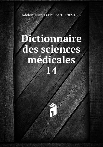 Обложка книги Dictionnaire des sciences medicales, Nicolas Philibert Adelon