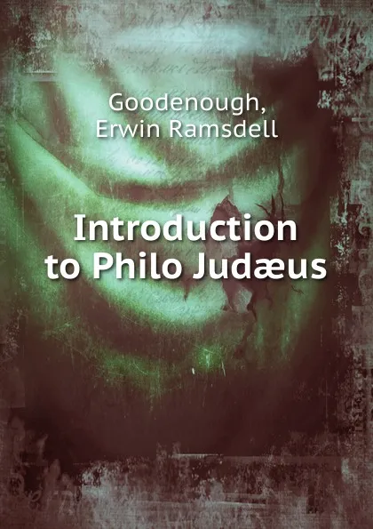 Обложка книги Introduction to Philo Judaeus, Erwin Ramsdell Goodenough