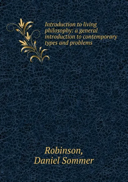 Обложка книги Introduction to living philosophy, Daniel Sommer Robinson