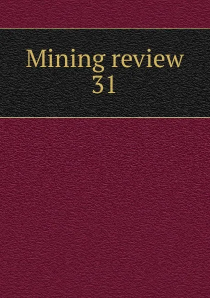 Обложка книги Mining review. Number 31, Lionel C. E. Gee