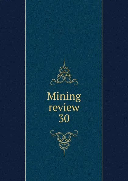 Обложка книги Mining review. Number 30, Lionel C. E. Gee