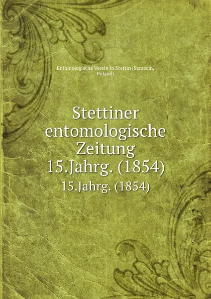 Обложка книги Entomologische Zeitung. Jahrgang 15, E. S. Mittler