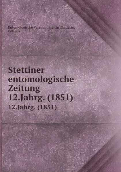 Обложка книги Entomologische Zeitung. Jahrgang 12, E. S. Mittler