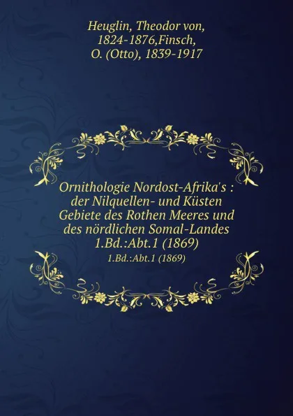 Обложка книги Ornithologie Nordost-Afrika.s. Band 1, Theodor von Heuglin