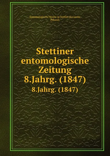 Обложка книги Entomologische Zeitung. Jahrgang 8, E. S. Mittler