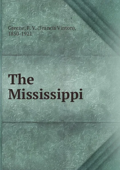 Обложка книги The Mississippi, Francis Vinton Greene