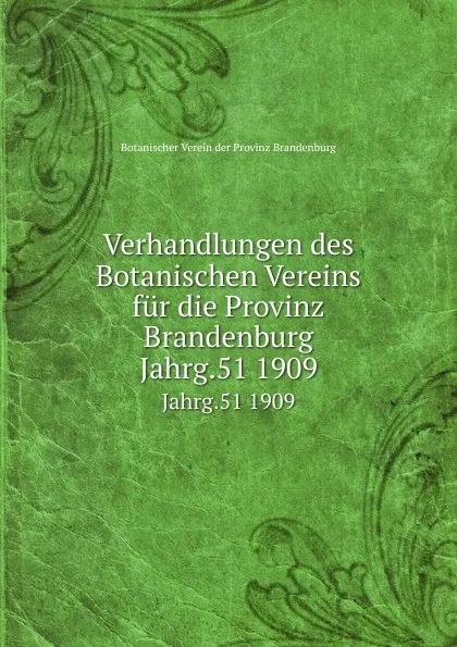 Обложка книги Verhandlungen des Botanischen Vereins fur die Provinz Brandenburg, Botanischer Verein der Provinz Brandenburg