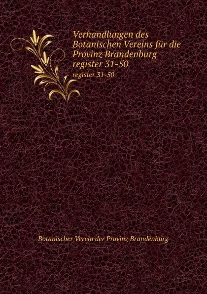 Обложка книги Verhandlungen des Botanischen Vereins fur die Provinz Brandenburg, Botanischer Verein der Provinz Brandenburg